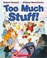 Cover of: Too Much Stuff!