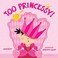 Cover of: Too Princessy