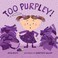 Cover of: Too Purpley