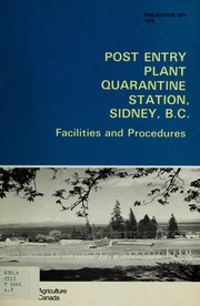 Cover of: Post Entry Plant Quarantine Station, Sidney, B.C.: facilities and procedures