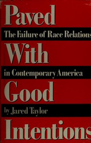 Cover of: Paved with good intentions: the failure of race relations in contemporary America