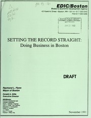 Setting the record straight: doing business in Boston. (draft) by Boston (Mass.). Economic Development and Industrial Corporation