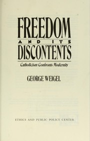 Cover of: Freedom and its discontents by George Weigel