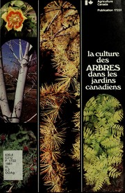 La culture des arbres dans les jardins canadiens by Trevor J. Cole