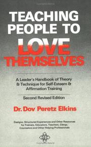 Cover of: Teaching people to love themselves: a leader's handbook of theory and technique for self-esteem and affirmation training