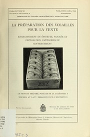 Cover of: La préparation des volailles pour la vente: engraissement en épinette, saignée et préparation, catégories du gouvernement
