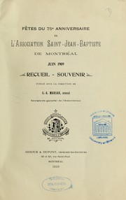 Cover of: Fête du 75e anniversaire de l'Association Saint-Jean-Baptiste de Montréal, juin 1909 by Georges Avila Marsan, Georges Avila Marsan