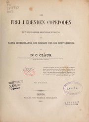 Cover of: Die frei lebenden Copepoden: Mit besonderer Beru?cksichtigung der Fauna Deutschlands, der ... by Carl Friedrich Wilhelm Claus