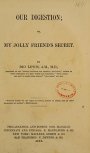 Cover of: Our digestion, or, My jolly friend's secret