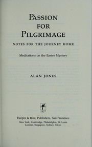 Cover of: Passion for pilgrimage: notes for the journey home : meditations on the Easter mystery