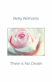 Cover of: There Is No Death by Betty Bethards