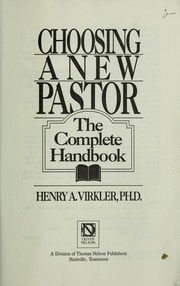 Cover of: Choosing a new pastor: the complete handbook