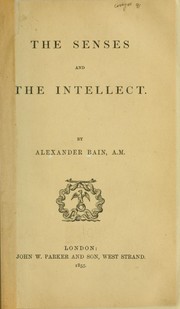 Cover of: The senses and the intellect: by Alexander Bain