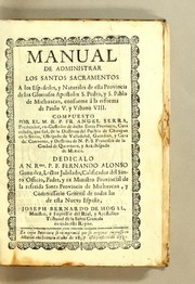 Cover of: Manual de administrar los santos sacramentos a los Españoles, y naturales de esta provincia de los gloriosos apostoles S. Pedro, y S. Pablo de Michuacan, conforme à la reforme de Paulo V. y Vrbano VIII