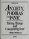 Cover of: Anxiety, Phobias and Panic: Taking Charge and Conquering Fear 