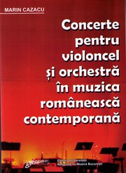 Cover of: Concerte pentru violoncel si orchestra in muzica romaneasca contemporana
