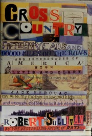 Cover of: Cross country: fifteen years and ninety thousand miles on the roads and interstates of America with Lewis and Clark, a lot of bad motels, a moving van, Emily Post, Jack Kerouac, my wife, my mother-in law, two kids, and enough coffee to kill an elephant