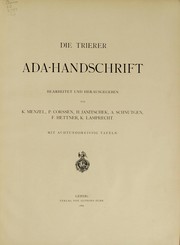 Cover of: Die Trierer Ada-handschrift by bearb. und hrsg. von K. Menzel, P. Corssen, H. Janitschek, A. Schnütgen, F. Hettner, K. Lamprecht.  Mit achtunddreissig tafeln.