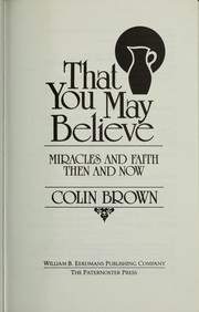 Cover of: That you may believe: miracles and faith then and now