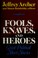 Cover of: Fools, Knaves and Heroes
