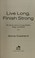 Cover of: Live long, finish strong