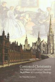 Cover of: Contested Christianity: The Political and Social Contexts of Victorian Theology
