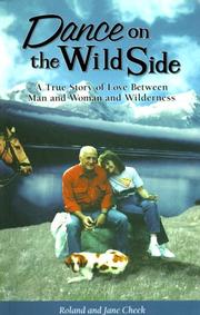Cover of: Dance on the wild side: a true story of love between man and woman and wilderness