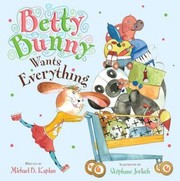 Cover of: Betty Bunny Wants Everything by 