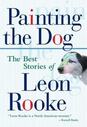 Cover of: Painting the Dog by Leon Rooke