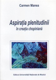 Cover of: Aspiratia plenitudinii in creatia chopiniana by 