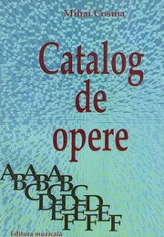 Cover of: Catalog de opere 1: vol. 1, A-F