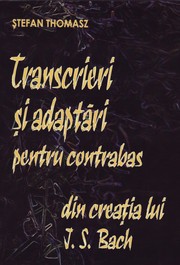 Cover of: Transcrieri si adaptari pentru contrabas din creatia lui J.S.Bach