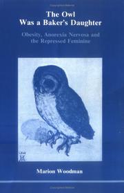 Cover of: The owl was a baker's daughter: obesity, anorexia nervosa and the repressed feminine : a psychological study
