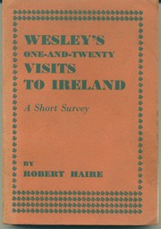Wesley's one-and-twenty visits to Ireland by Robert Haire