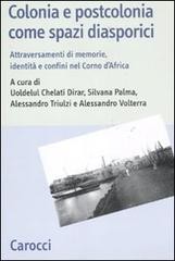 Cover of: Colonia e postcolonia come spazi diasporici: Attraversamenti di memorie, identità e confini nel Corno d'Africa