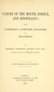 Cover of: Cancer of the mouth, tongue, and œsophagus: their pathology, symptoms, diagnosis, and treatment