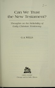 Cover of: Can we trust the New Testament? by George Albert Wells
