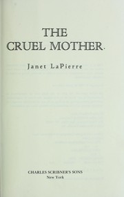 Cover of: The cruel mother by Janet LaPierre