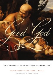 Good God: The Theistic Foundations of Morality 