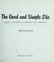 Cover of: The Good and Simple Life: Artist Colonies in Europe and America
