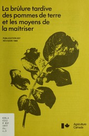 Cover of: La brûlure tardive des pommes de terre et les moyens de la maîtriser