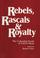 Cover of: Rebels, Rascals & Royalty