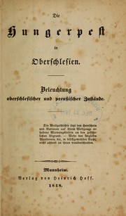 Cover of: Die Hungerpest in Oberschlesien: Beleuchtung oberschlesischer und preussischer Zustände