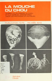 Cover of: La mouche du chou nuisible au rutabaga, au chou et aux espèces apparentées dans les Provinces Atlantiques