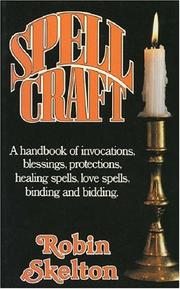 Cover of: Spellcraft: A Handbook of Invocations, Blessings, Protections, Healing Spells, Binding and Bidding