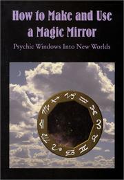 Cover of: How to Make and Use a Magic Mirror: Psychic Windows Into New Worlds