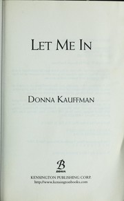 Cover of: Let me in by Donna Kauffman