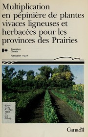 Cover of: Multiplication en pépinière de plantes vivaces ligneuses et herbacées pour les provinces des Prairies by David Edward Vanstone, David Edward Vanstone