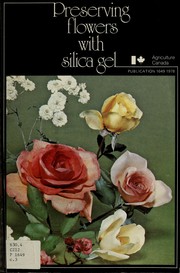 Preserving flowers with silica gel by Peggy Bolster