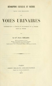 Cover of: Résorption urineuse et urémie dans les maladies des voies urinaires: contribution à l'étude du traitement de la pierre dans la vessie
